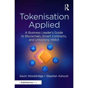Taylor & Francis Ltd Tokenisation Applied : A Business Leader'S Guide To Blockchain, Contracts, And Unlocking Web3 Taylor & Francis Ltd Tokenisation Applied : A Business Leader'S Guide To Blockchain, Contracts, And Unlocking Web3