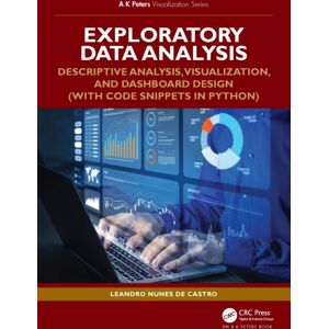 Taylor & Francis Ltd Exploratory Data Analysis : Descriptive Analysis, Visualization, And Dashboard Design (With Code Snippets In Python) Taylor & Francis Ltd Exploratory Data Analysis : Descriptive Analysis, Visualization, And Dashboard Design (With Code Snippets In Python)