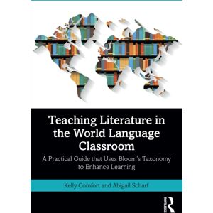 Taylor & Francis Ltd Teaching Literature In The World Language Classroom : A Practical Guide That Uses Bloom’s Taxonomy To Enhance Learning Taylor & Francis Ltd Teaching Literature In The World Language Classroom : A Practical Guide That Uses Bloom’s Taxonomy To Enhance Learning