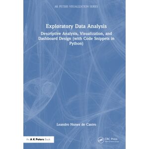 Taylor & Francis Ltd Exploratory Data Analysis : Descriptive Analysis, Visualization, And Dashboard Design (With Code Snippets In Python) Taylor & Francis Ltd Exploratory Data Analysis : Descriptive Analysis, Visualization, And Dashboard Design (With Code Snippets In Python)