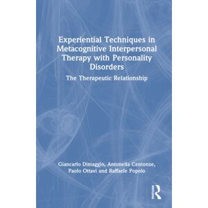 Taylor & Francis Ltd Experiential Techniques In Metacognitive Interpersonal Therapy With Personality Disorders : The Therapeutic Relationship Taylor & Francis Ltd Experiential Techniques In Metacognitive Interpersonal Therapy With Personality Disorders : The Therapeutic Relationship