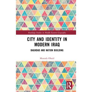 Taylor & Francis Ltd City And Identity In Modern Iraq : Baghdad And Nation Building Taylor & Francis Ltd City And Identity In Modern Iraq : Baghdad And Nation Building