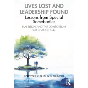 Taylor & Francis Ltd Lives Lost And Leadership Found : Lessons From Special Somebodies Taylor & Francis Ltd Lives Lost And Leadership Found : Lessons From Special Somebodies