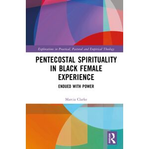 Taylor & Francis Ltd Pentecostal Spirituality In Black Female Experience : Endued With Power Taylor & Francis Ltd Pentecostal Spirituality In Black Female Experience : Endued With Power