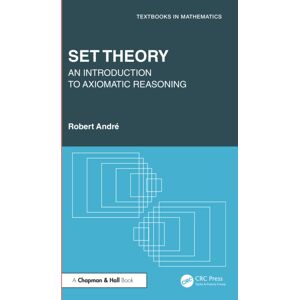 Taylor & Francis Ltd Set Theory : An Introduction To Axiomatic Reasoning Taylor & Francis Ltd Set Theory : An Introduction To Axiomatic Reasoning