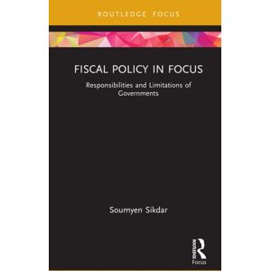 Taylor & Francis Ltd Fiscal Policy In Focus : Responsibilities And Limitations Of Governments Taylor & Francis Ltd Fiscal Policy In Focus : Responsibilities And Limitations Of Governments