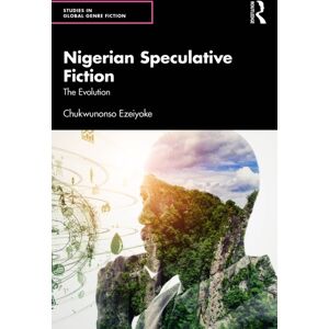 Taylor & Francis Ltd Nigerian Speculative Fiction : The Evolution Taylor & Francis Ltd Nigerian Speculative Fiction : The Evolution