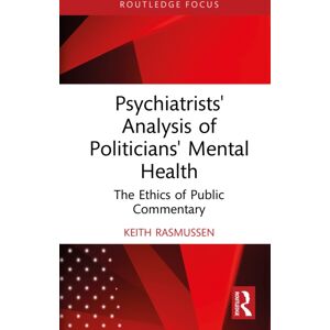 Taylor & Francis Ltd Psychiatrists' Analysis Of Politicians' Mental Health : The Ethics Of Public Commentary Taylor & Francis Ltd Psychiatrists' Analysis Of Politicians' Mental Health : The Ethics Of Public Commentary