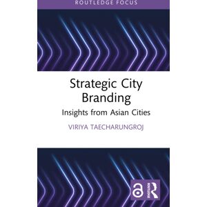 Taylor & Francis Ltd Strategic City Branding : Insights From Asian Cities Taylor & Francis Ltd Strategic City Branding : Insights From Asian Cities