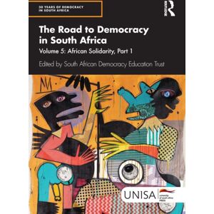 Taylor & Francis Ltd The Road To Democracy In South Africa : Volume 5: African Solidarity, Part 1 Taylor & Francis Ltd The Road To Democracy In South Africa : Volume 5: African Solidarity, Part 1