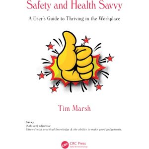 Taylor & Francis Ltd Safety And Health Savvy : A User’s Guide To Thriving In The Workplace Taylor & Francis Ltd Safety And Health Savvy : A User’s Guide To Thriving In The Workplace