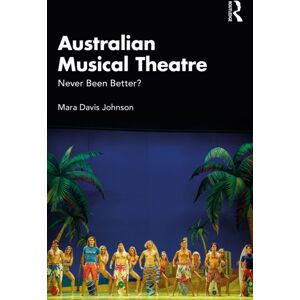 Taylor & Francis Ltd Australian Musical Theatre : Never Been Better? Taylor & Francis Ltd Australian Musical Theatre : Never Been Better?