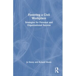 Taylor & Francis Ltd Fostering A Civil Workplace : Strategies For Personal And Organizational Success Taylor & Francis Ltd Fostering A Civil Workplace : Strategies For Personal And Organizational Success