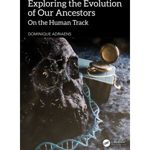 Taylor & Francis Ltd Exploring The Evolution Of Our Ancestors : On The Human Track Taylor & Francis Ltd Exploring The Evolution Of Our Ancestors : On The Human Track
