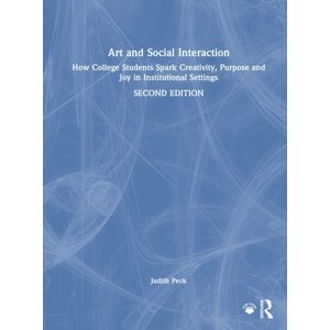 Taylor & Francis Ltd Art And Social Interaction : How College Students Spark Creativity, Purpose And Joy In Institutional Settings Taylor & Francis Ltd Art And Social Interaction : How College Students Spark Creativity, Purpose And Joy In Institutional Settings