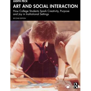 Taylor & Francis Ltd Art And Social Interaction : How College Students Spark Creativity, Purpose And Joy In Institutional Settings Taylor & Francis Ltd Art And Social Interaction : How College Students Spark Creativity, Purpose And Joy In Institutional Settings