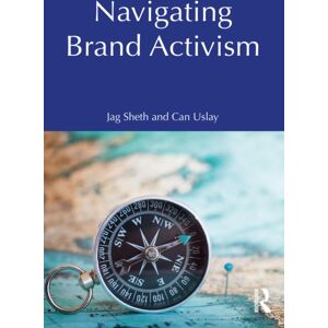 Taylor & Francis Ltd Navigating Brand Activism Taylor & Francis Ltd Navigating Brand Activism