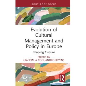 Taylor & Francis Ltd Evolution Of Cultural Management And Policy In Europe : Shaping Culture Taylor & Francis Ltd Evolution Of Cultural Management And Policy In Europe : Shaping Culture