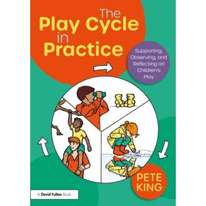 Taylor & Francis Ltd The Play Cycle In Practice : Supporting, Observing, And Reflecting On Children’s Play Taylor & Francis Ltd The Play Cycle In Practice : Supporting, Observing, And Reflecting On Children’s Play