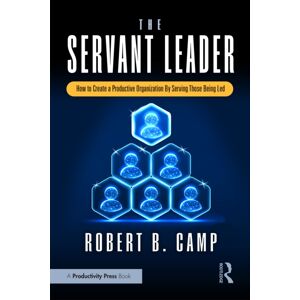 Taylor & Francis Ltd The Servant Leader : How To Create A Productive Organization By Serving Those Being Led Taylor & Francis Ltd The Servant Leader : How To Create A Productive Organization By Serving Those Being Led