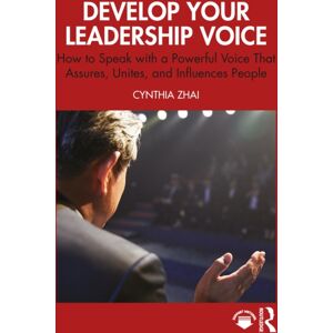 Taylor & Francis Ltd Develop Your Leadership Voice : How To Speak With A Powerful Voice That Assures, Unites, And Influences People Taylor & Francis Ltd Develop Your Leadership Voice : How To Speak With A Powerful Voice That Assures, Unites, And Influences People