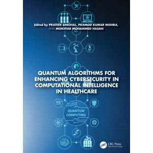 Taylor & Francis Ltd Quantum Algorithms For Enhancing Cybersecurity In Computational Intelligence In Healthcare Taylor & Francis Ltd Quantum Algorithms For Enhancing Cybersecurity In Computational Intelligence In Healthcare