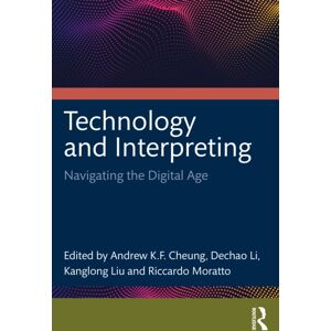 Taylor & Francis Ltd Technology And Interpreting : Navigating The Digital Age Taylor & Francis Ltd Technology And Interpreting : Navigating The Digital Age