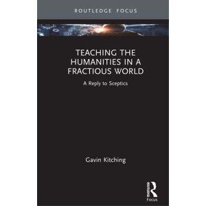 Taylor & Francis Ltd Teaching The Humanities In A Fractious World : A Reply To Sceptics Taylor & Francis Ltd Teaching The Humanities In A Fractious World : A Reply To Sceptics
