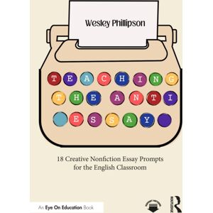 Taylor & Francis Ltd Teaching The Anti-Essay : 18 Creative Nonfiction Essay Prompts For The English Classroom Taylor & Francis Ltd Teaching The Anti-Essay : 18 Creative Nonfiction Essay Prompts For The English Classroom