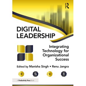 Taylor & Francis Ltd Digital Leadership : Integrating Technology For Organizational Success Taylor & Francis Ltd Digital Leadership : Integrating Technology For Organizational Success