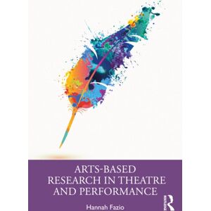 Taylor & Francis Ltd Arts-Based Research In Theatre And Performance Taylor & Francis Ltd Arts-Based Research In Theatre And Performance