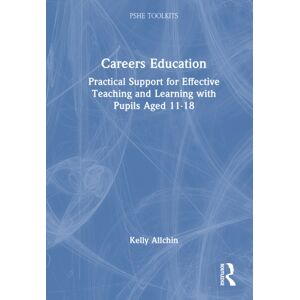 Taylor & Francis Ltd Careers Education : Practical Support For Effective Teaching And Learning With Pupils Aged 11-18 Taylor & Francis Ltd Careers Education : Practical Support For Effective Teaching And Learning With Pupils Aged 11-18