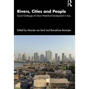 Taylor & Francis Ltd Rivers, Cities And People : Social Challenges Of Urban Waterfront Development In Asia Taylor & Francis Ltd Rivers, Cities And People : Social Challenges Of Urban Waterfront Development In Asia