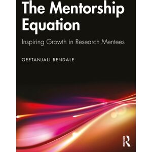 Taylor & Francis Ltd The Mentorship Equation : Inspiring Growth In Research Mentees Taylor & Francis Ltd The Mentorship Equation : Inspiring Growth In Research Mentees