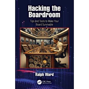 Taylor & Francis Ltd Hacking The Boardroom : Tips And Tools To Make Your Board Survivable Taylor & Francis Ltd Hacking The Boardroom : Tips And Tools To Make Your Board Survivable