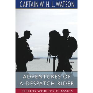 Blurb Adventures Of A Despatch Rider (Esprios Classics) Blurb Adventures Of A Despatch Rider (Esprios Classics)