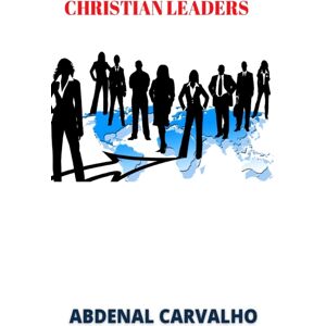 Blurb Christian Leaders : Leadership Course Blurb Christian Leaders : Leadership Course