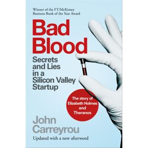 Pan Macmillan Bad Blood : Secrets And Lies In A Silicon Valley Startup: The Story Of Elizabeth Holmes And The Theranos Scandal Pan Macmillan Bad Blood : Secrets And Lies In A Silicon Valley Startup: The Story Of Elizabeth Holmes And The Theranos Scandal