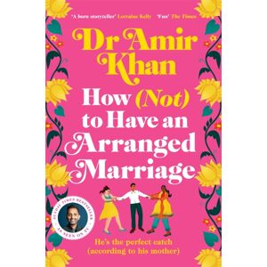 Pan Macmillan How (Not) To Have An Arranged Marriage Pan Macmillan How (Not) To Have An Arranged Marriage