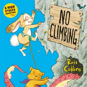 Pan Macmillan No Climbing : A High Stakes Picture Book Adventure! Pan Macmillan No Climbing : A High Stakes Picture Book Adventure!