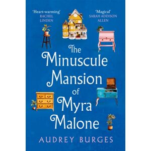 Pan Macmillan The Minuscule Mansion Of Myra Malone : One Of The Most Enchanting And Magical Stories You'Ll Read All Year Pan Macmillan The Minuscule Mansion Of Myra Malone : One Of The Most Enchanting And Magical Stories You'Ll Read All Year