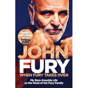 Pan Macmillan When Fury Takes Over : Life, The Furys And Me Pan Macmillan When Fury Takes Over : Life, The Furys And Me