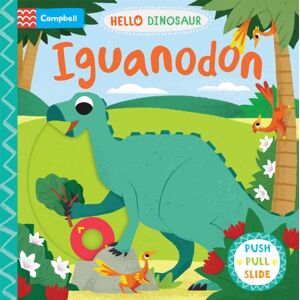 Pan Macmillan Iguanodon : A Push Pull Slide Dinosaur Book Pan Macmillan Iguanodon : A Push Pull Slide Dinosaur Book