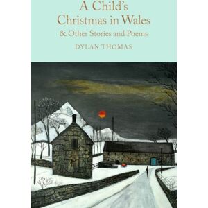 Pan Macmillan A Child'S Christmas In Wales & Other Stories And Poems Pan Macmillan A Child'S Christmas In Wales & Other Stories And Poems