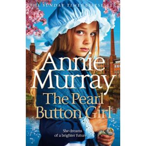 Pan Macmillan The Pearl Button Girl : The Gritty And Heartwarming Historical Fiction From The Sunday Times selling Saga Author Pan Macmillan The Pearl Button Girl : The Gritty And Heartwarming Historical Fiction From The Sunday Times selling Saga Author
