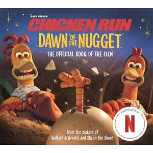 Pan Macmillan Chicken Run Dawn Of The Nugget: The Official Book Of The Film Pan Macmillan Chicken Run Dawn Of The Nugget: The Official Book Of The Film