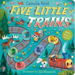 Pan Macmillan Five Little Trains : A Nursery Rhyme Counting Book For Toddlers Pan Macmillan Five Little Trains : A Nursery Rhyme Counting Book For Toddlers