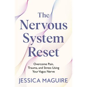 Pan Macmillan The Nervous System Reset : Overcome Pain, Trauma And Stress Using Your Vagus Nerve Pan Macmillan The Nervous System Reset : Overcome Pain, Trauma And Stress Using Your Vagus Nerve