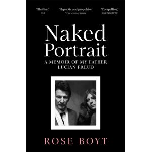 Pan Macmillan Naked Portrait : A Memoir Of My Father Lucian Freud Pan Macmillan Naked Portrait : A Memoir Of My Father Lucian Freud