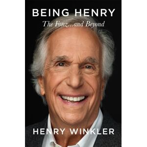 Pan Macmillan Being Henry : The Fonz . . . And Beyond Pan Macmillan Being Henry : The Fonz . . . And Beyond